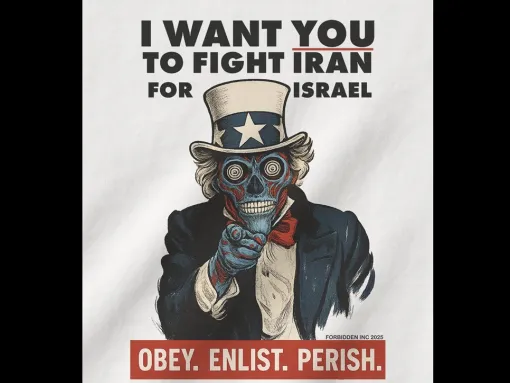An graphic similar to the famous Uncle Sam poster with the line: "I want you to fight Iran for Israel."